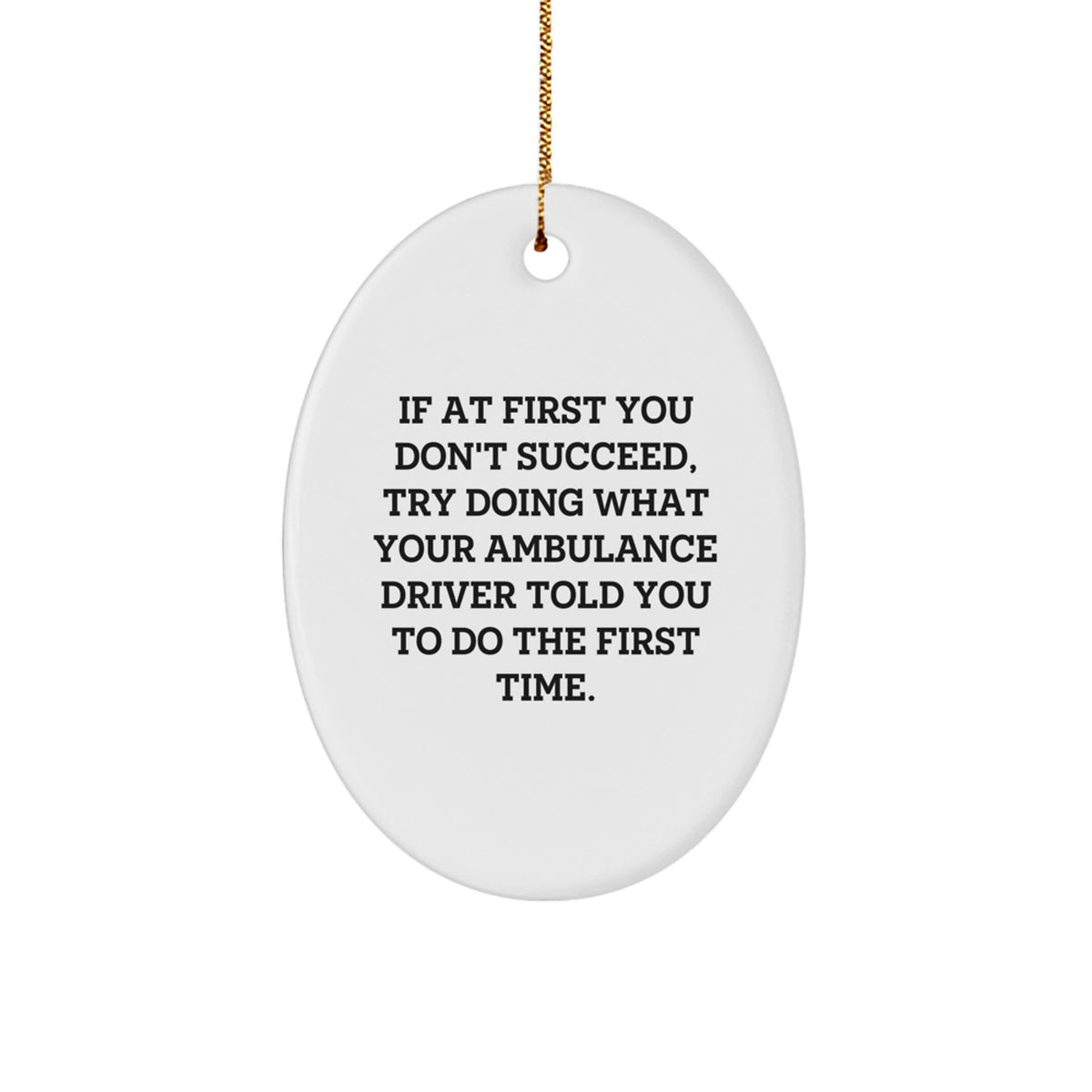 Funny Ambulance Driver Gifts from Friends, Ambulance Driver Oval Ornament with Inspirational Quote for Ambulance Driver Men on Christmas Unique Gifts - Image 1