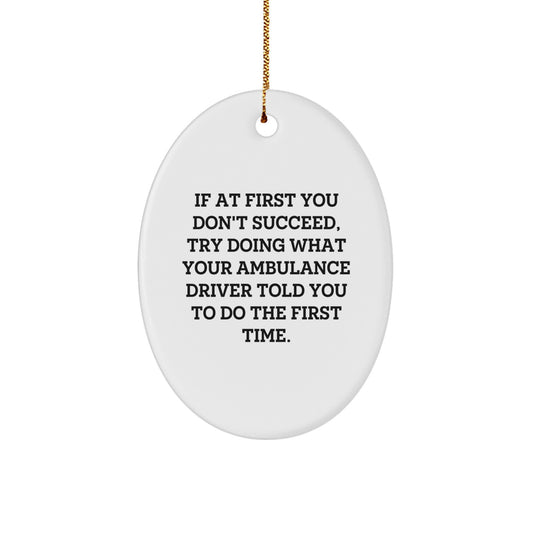 Funny Ambulance Driver Gifts from Friends, Ambulance Driver Oval Ornament with Inspirational Quote for Ambulance Driver Men on Christmas Unique Gifts - Image 1
