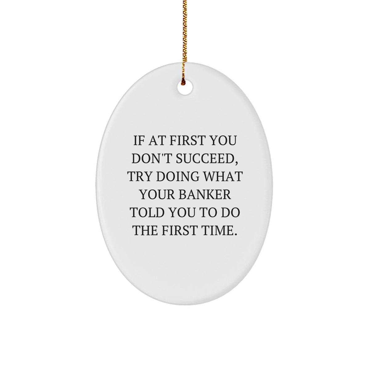 Banker Oval Ornament Funny Quote Gifts from Men to Friends for Christmas - Image 1