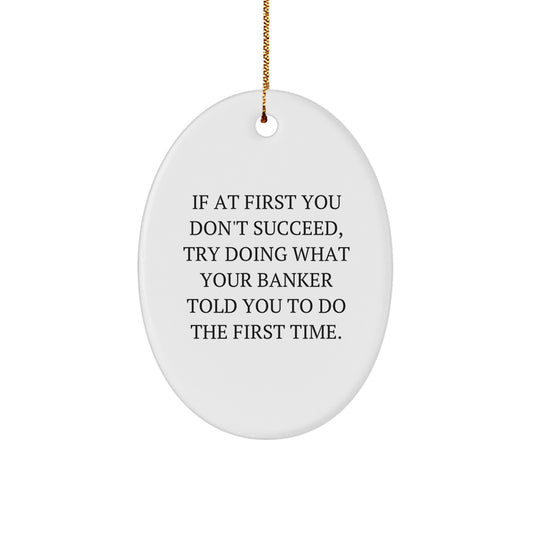 Banker Oval Ornament Funny Quote Gifts from Men to Friends for Christmas - Image 1