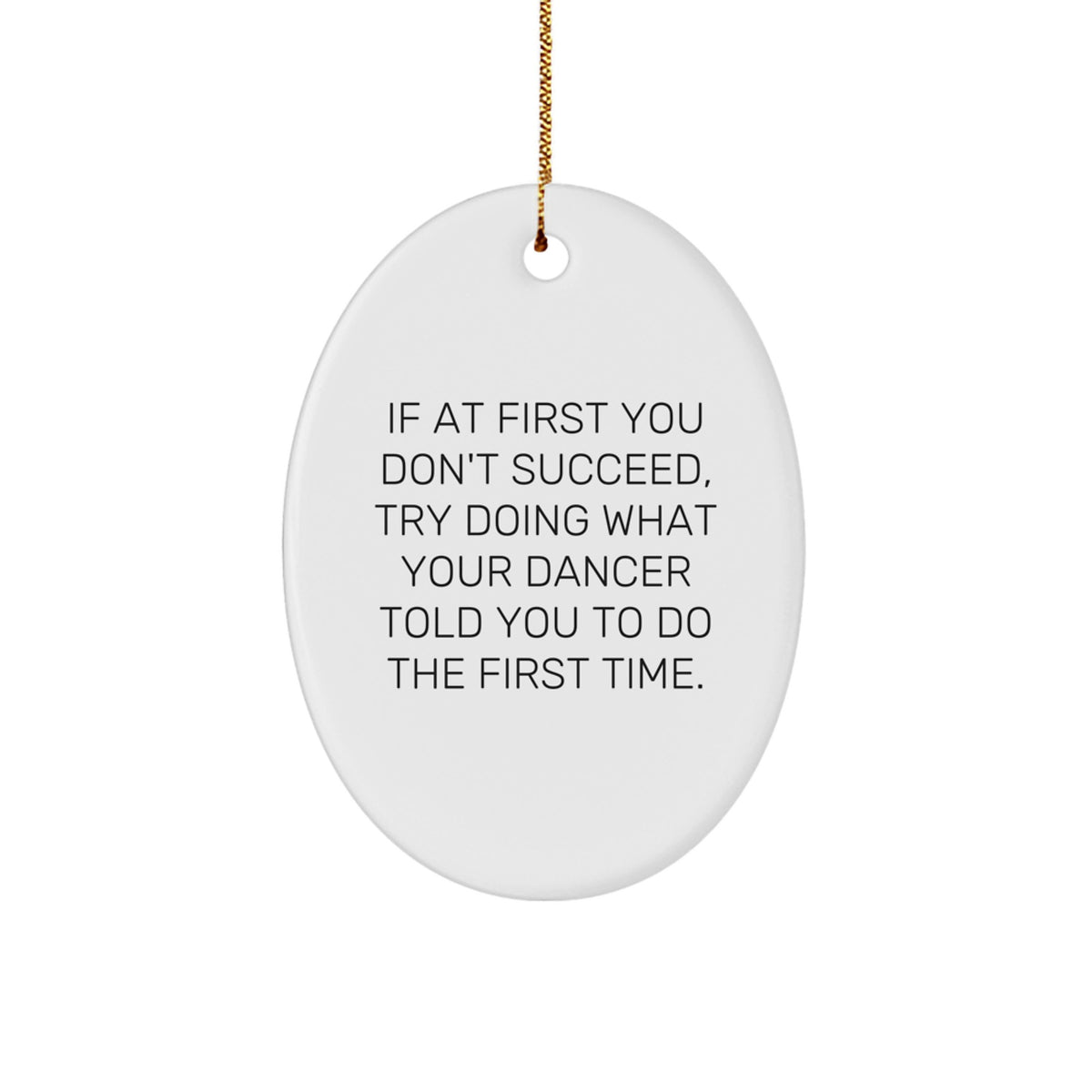 Funny Dancer Oval Ornament Gifts from Friends for Dancer at Christmas Time, Oval Ornament for Dancer, Inspirational Dancer Quote - Image 1