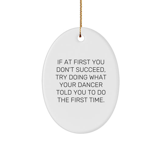 Funny Dancer Oval Ornament Gifts from Friends for Dancer at Christmas Time, Oval Ornament for Dancer, Inspirational Dancer Quote - Image 1