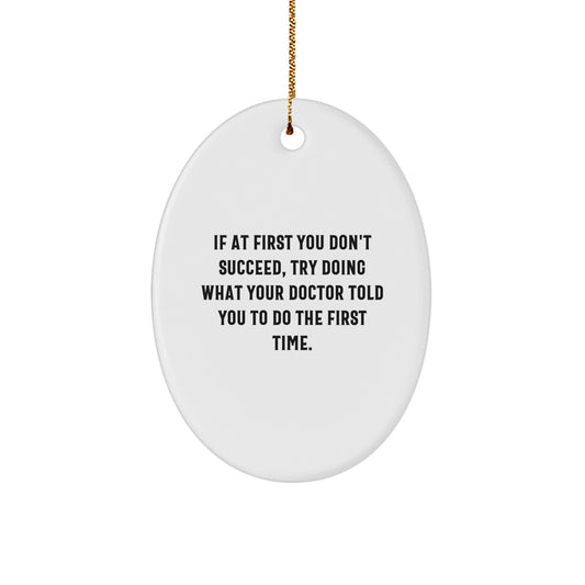 Funny Doctor Gifts from Men to Coworkers - Oval Ornament with Inspirational Quote for Doctors, Funny Sayings for Office Decor, Christmas Unique Gifts - Image 1