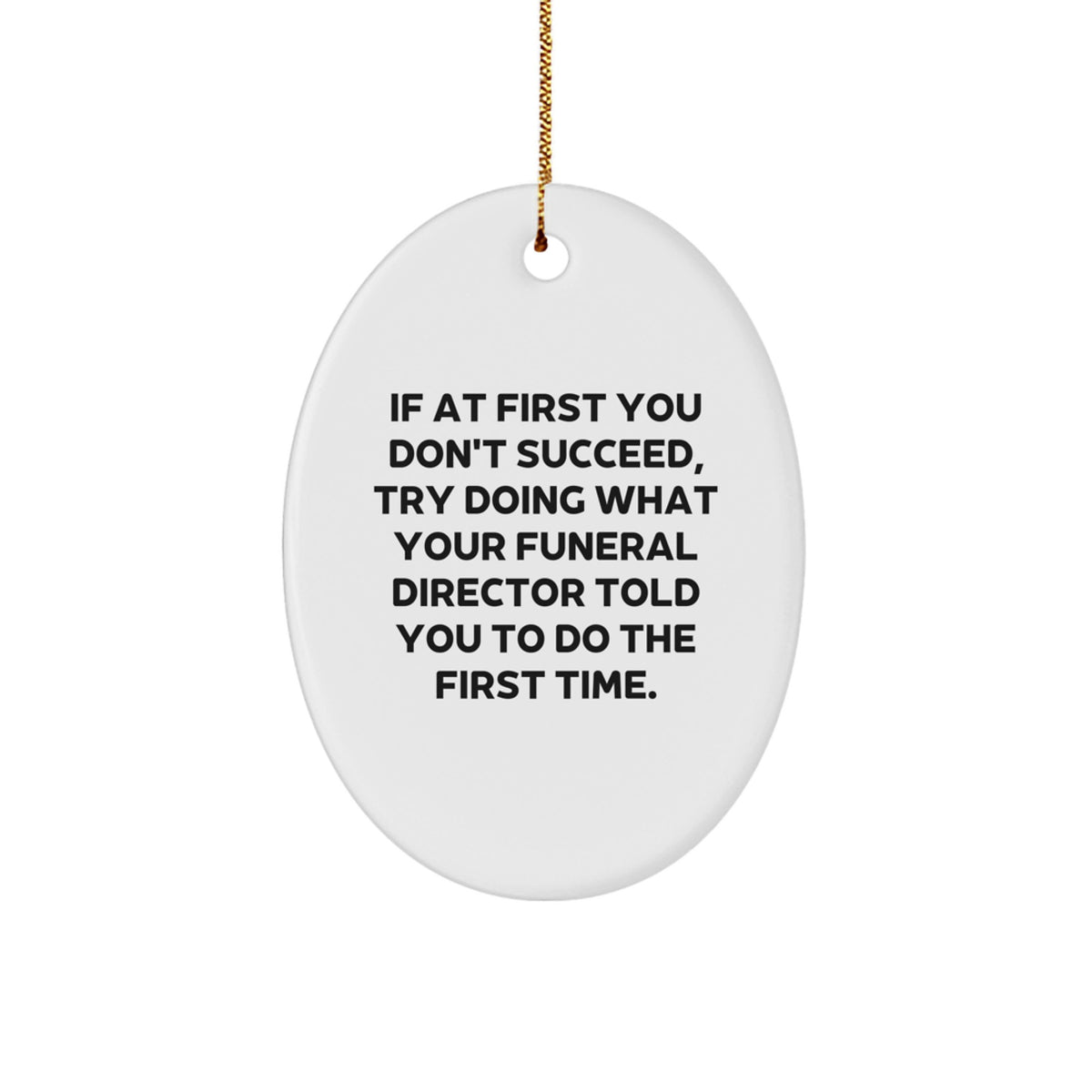 Funny Funeral Director Gifts from Friends, Oval Ornament with Humorous Quote, Perfect for Christmas Unique Gifts for Men or Women - Image 1