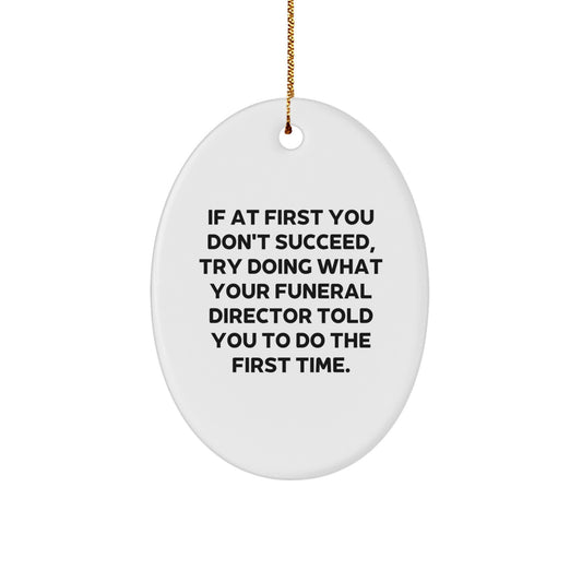 Funny Funeral Director Gifts from Friends, Oval Ornament with Humorous Quote, Perfect for Christmas Unique Gifts for Men or Women - Image 1