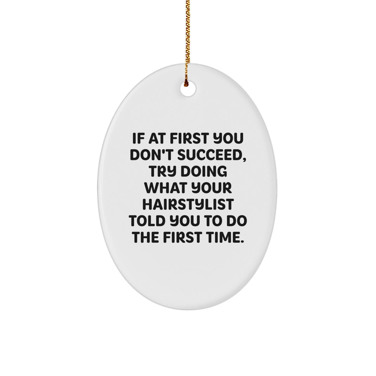 Funny Hairstylist Gifts, Oval Ornament with Humorous Quote for Hairstylist Friends at Christmas, Gifts from Men - Image 1
