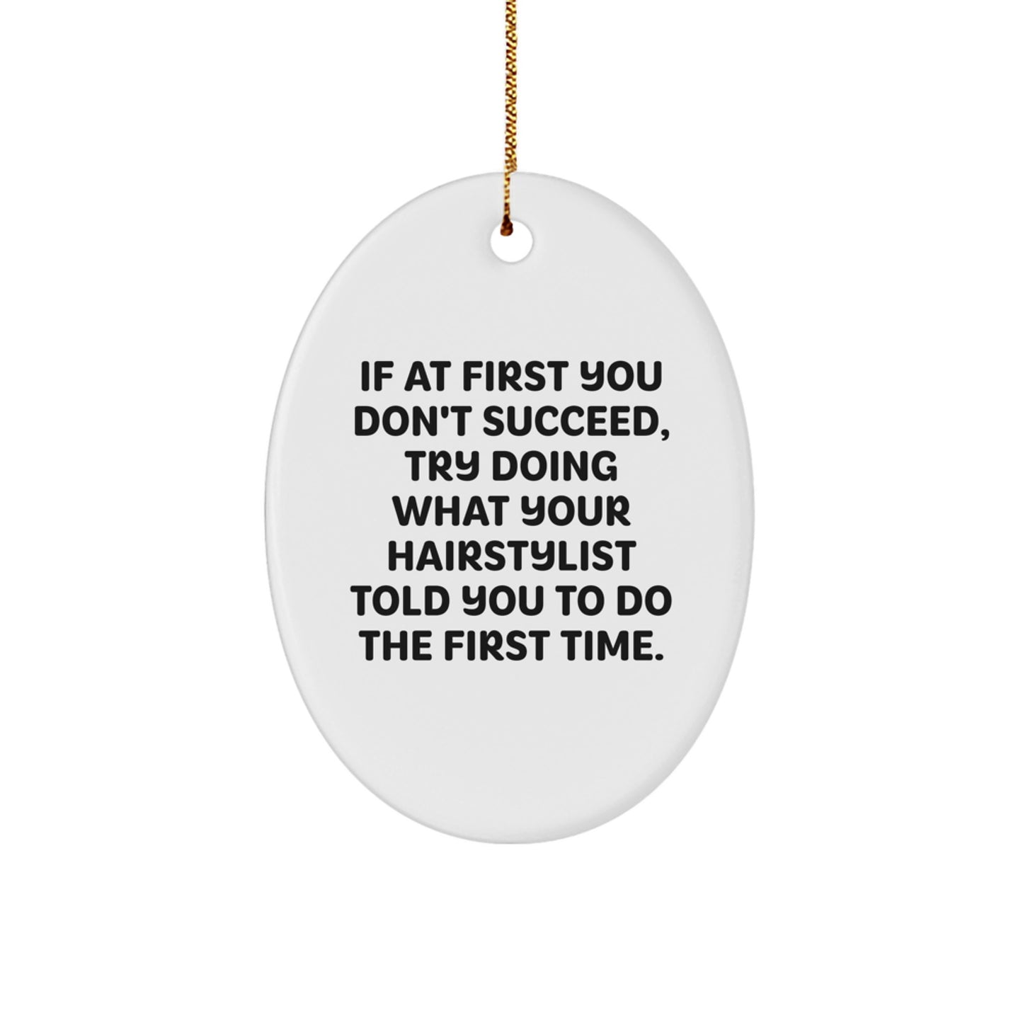 Funny Hairstylist Gifts, Oval Ornament with Humorous Quote for Hairstylist Friends at Christmas, Gifts from Men - Image 1