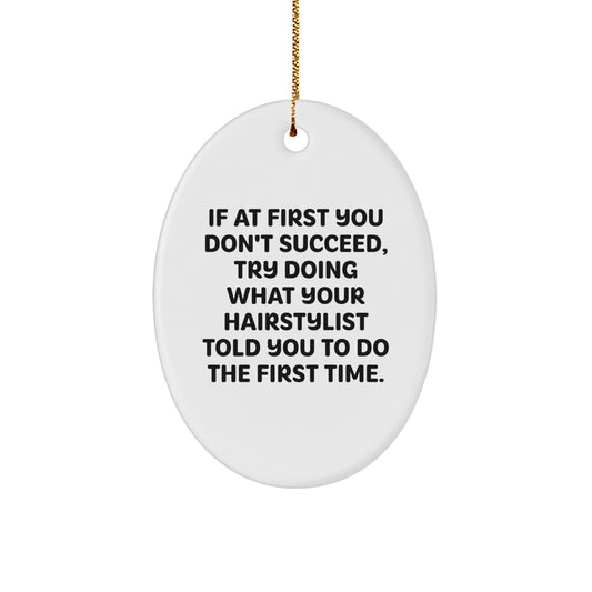 Funny Hairstylist Gifts, Oval Ornament with Humorous Quote for Hairstylist Friends at Christmas, Gifts from Men - Image 1