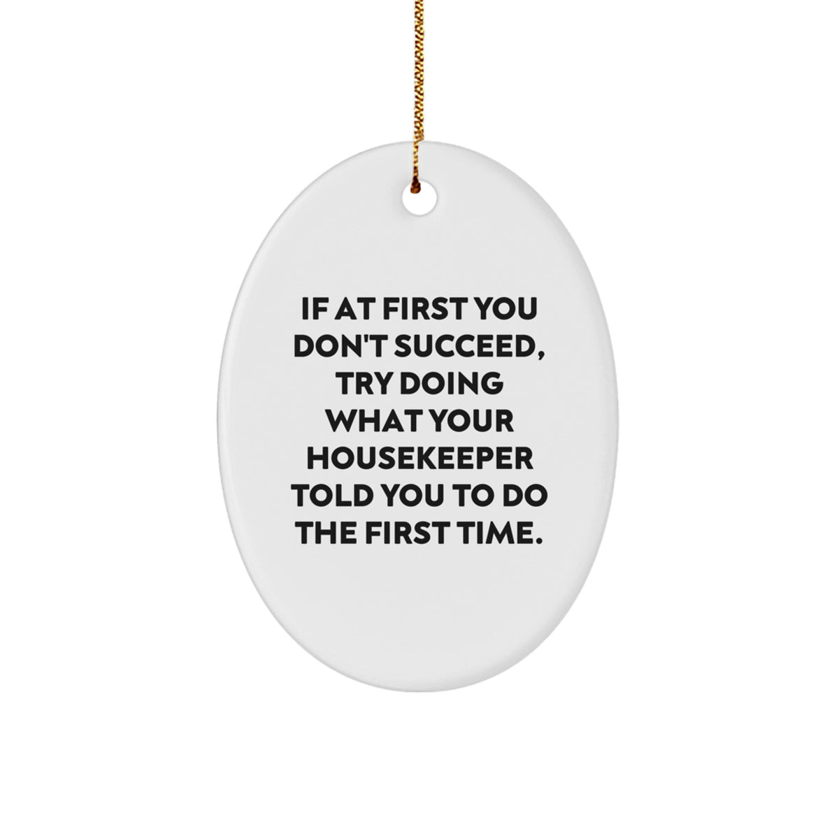 Funny Housekeeper Gifts from Men to Housekeeper Friends at Christmas Time Oval Ornament - Image 1