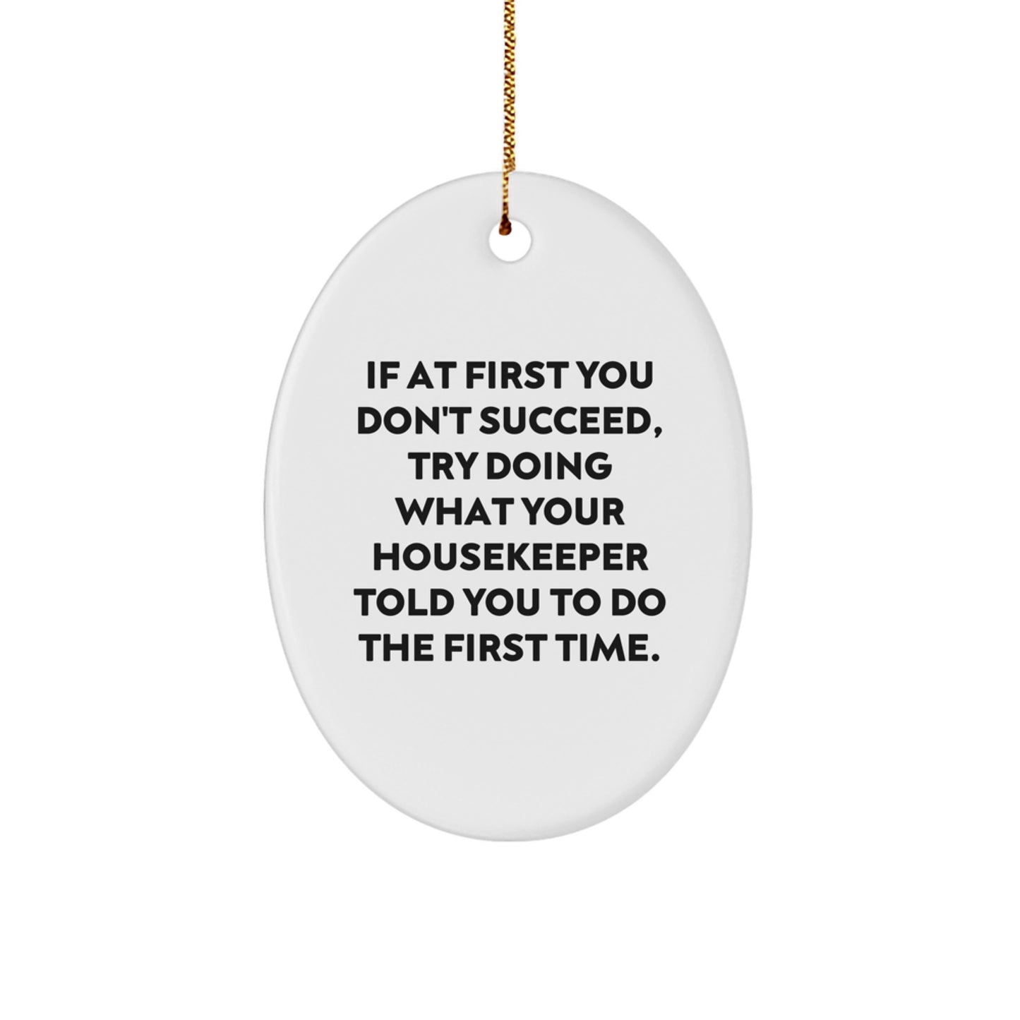 Funny Housekeeper Gifts from Men to Housekeeper Friends at Christmas Time Oval Ornament - Image 1