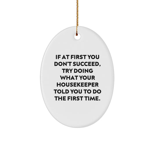 Funny Housekeeper Gifts from Men to Housekeeper Friends at Christmas Time Oval Ornament - Image 1