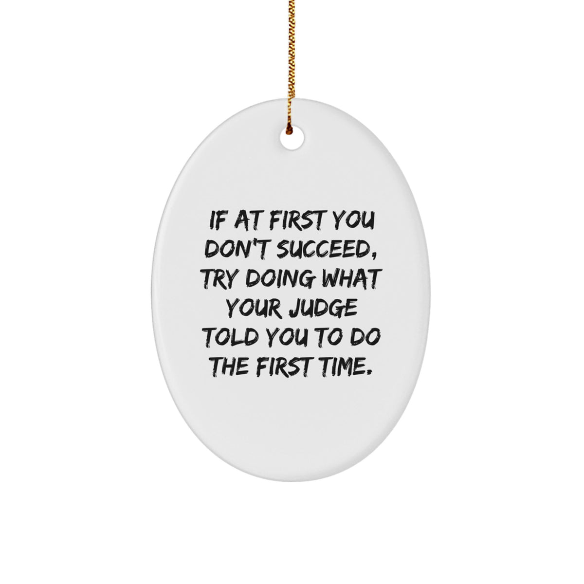 Funny Judge Quote Oval Ornament Gifts for Men from Family and Friends at Christmas - Image 1