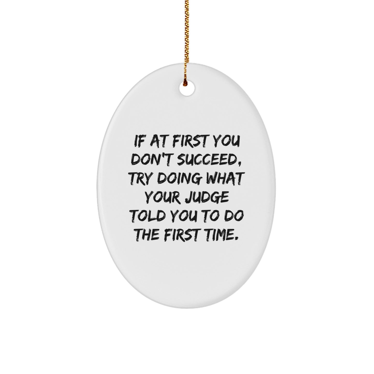 Funny Judge Quote Oval Ornament Gifts for Men from Family and Friends at Christmas - Image 1