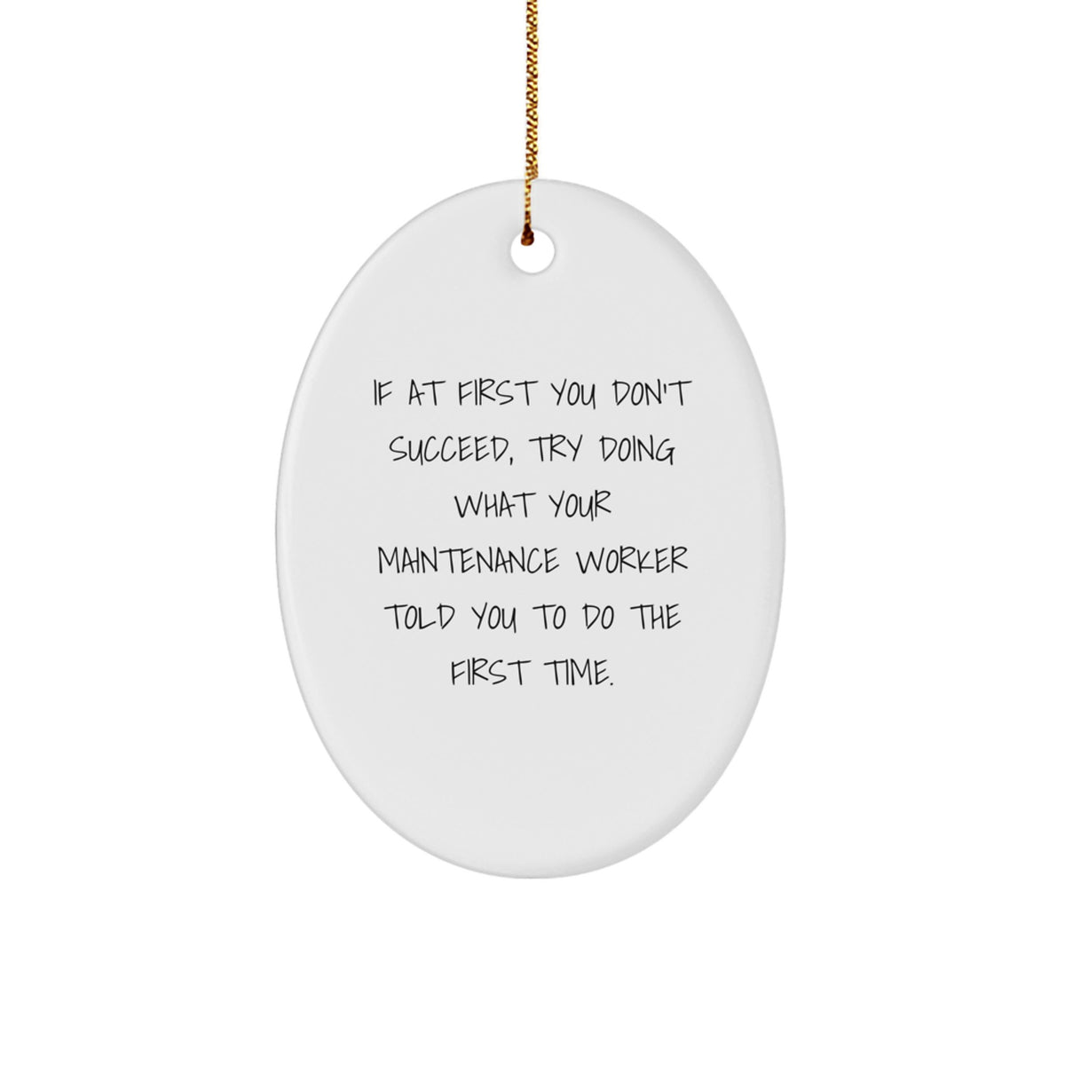 Funny Maintenance Worker Oval Ornament Gifts from Friends for Christmas, Maintenance Worker Gifts for Men, Oval Ornament Quote, If At First You Don't Succeed - Image 1