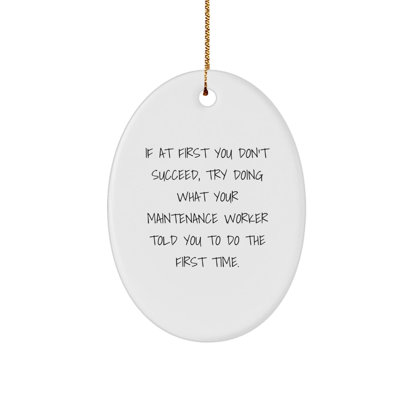 Funny Maintenance Worker Oval Ornament Gifts from Friends for Christmas, Maintenance Worker Gifts for Men, Oval Ornament Quote, If At First You Don't Succeed - Image 1