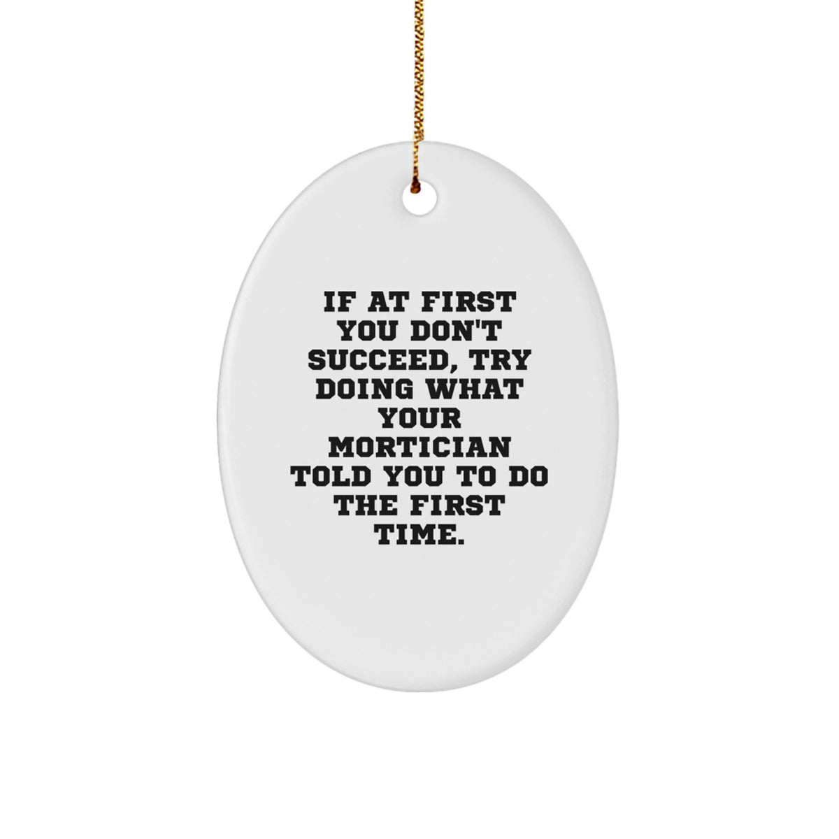Mortician Gift Ideas, Funny Oval Ornament, Gifts from Friends, Christmas Unique Gifts for Mortician, Oval Ornament - Image 1