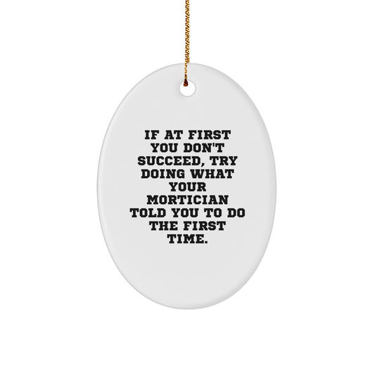 Mortician Gift Ideas, Funny Oval Ornament, Gifts from Friends, Christmas Unique Gifts for Mortician, Oval Ornament - Image 1