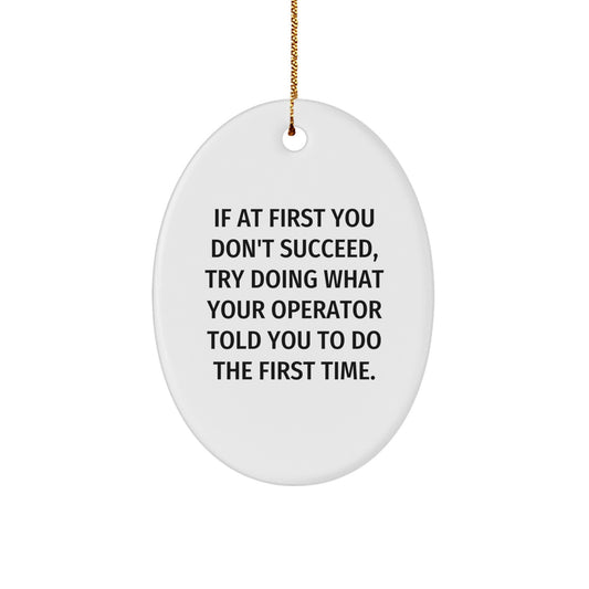 Operator Gifts from Friends for Operator, Oval Christmas Unique Gifts, Funny Quote, White Oval Ornament - Image 1