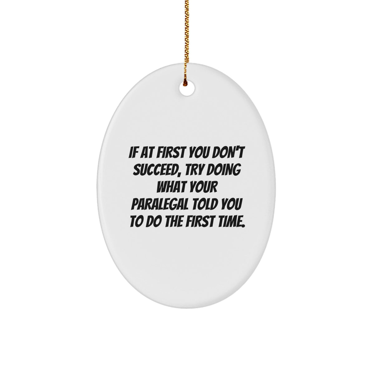 Funny Paralegal Oval Ornament Gifts from Friends and Family, Inspirational Quote for Christmas Unique Presents - Image 1