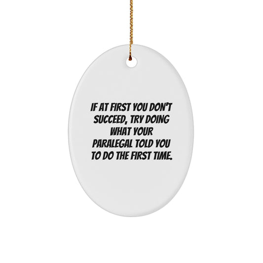 Funny Paralegal Oval Ornament Gifts from Friends and Family, Inspirational Quote for Christmas Unique Presents - Image 1