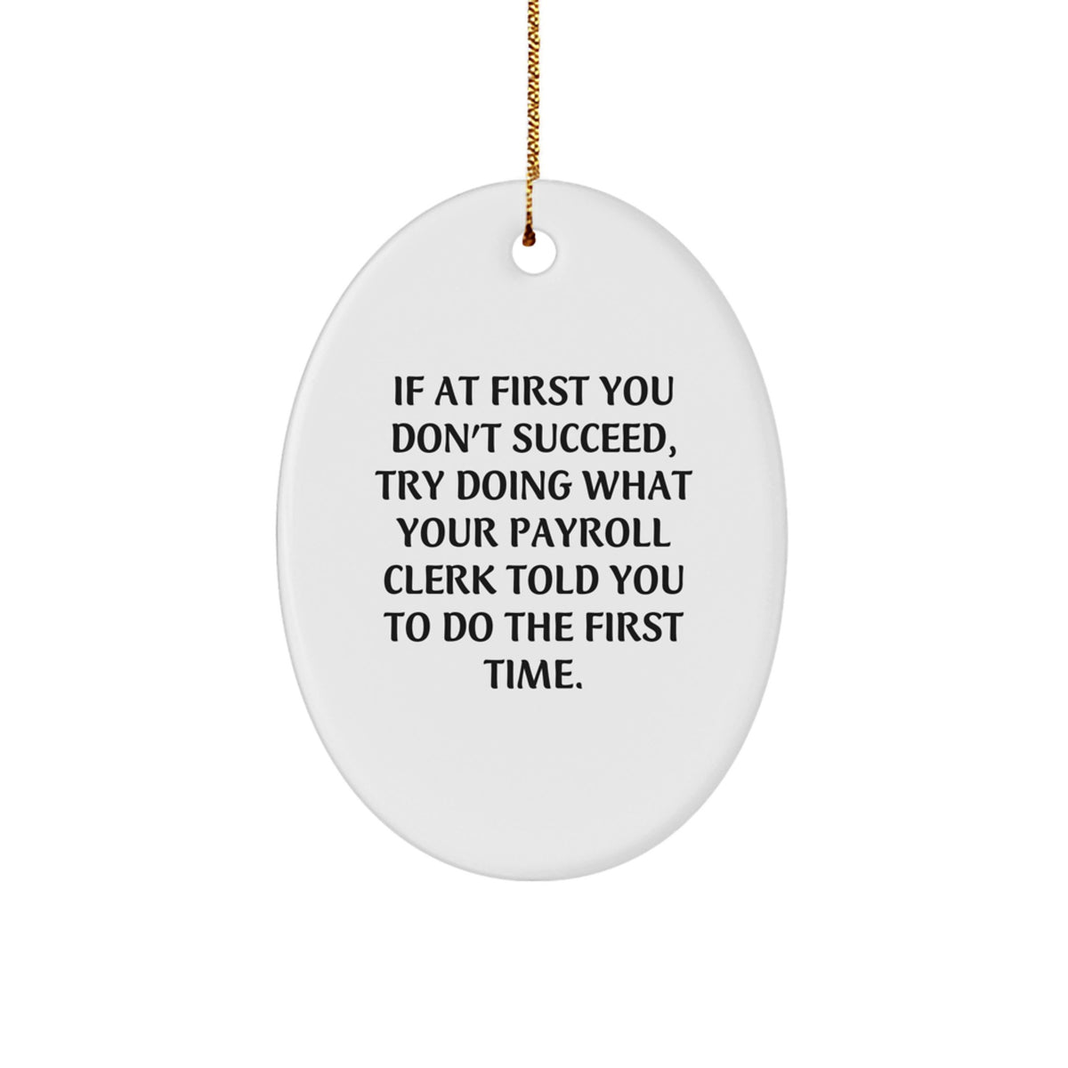 Funny Payroll Clerk Gifts for Coworkers - Oval Ornament with Inspirational Quote - Gifts from Friends and Family for Christmas Unique Gifts - Image 1