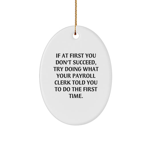 Funny Payroll Clerk Gifts for Coworkers - Oval Ornament with Inspirational Quote - Gifts from Friends and Family for Christmas Unique Gifts - Image 1
