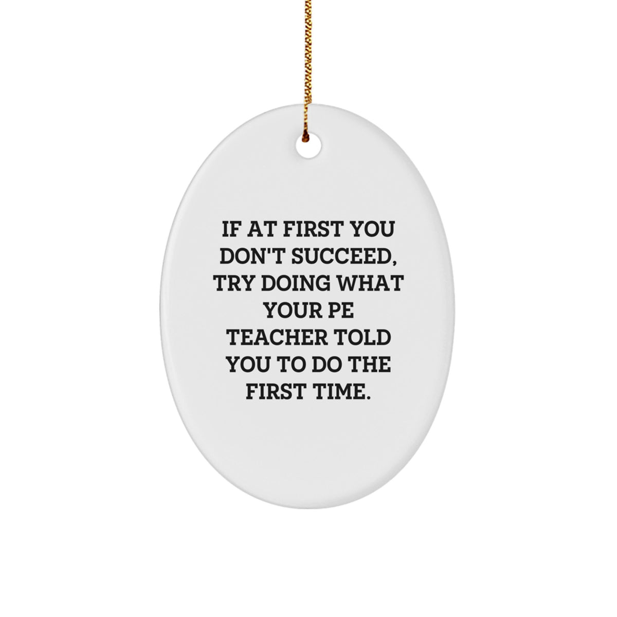 Funny PE Teacher Gift for Men, Oval Ornament with Humorous Quote, Gifts from Friends to PE Teacher, Christmas Unique Gifts - Image 1