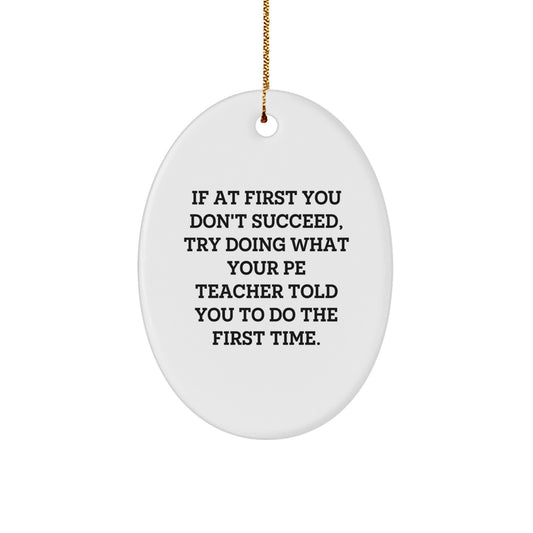 Funny PE Teacher Gift for Men, Oval Ornament with Humorous Quote, Gifts from Friends to PE Teacher, Christmas Unique Gifts - Image 1