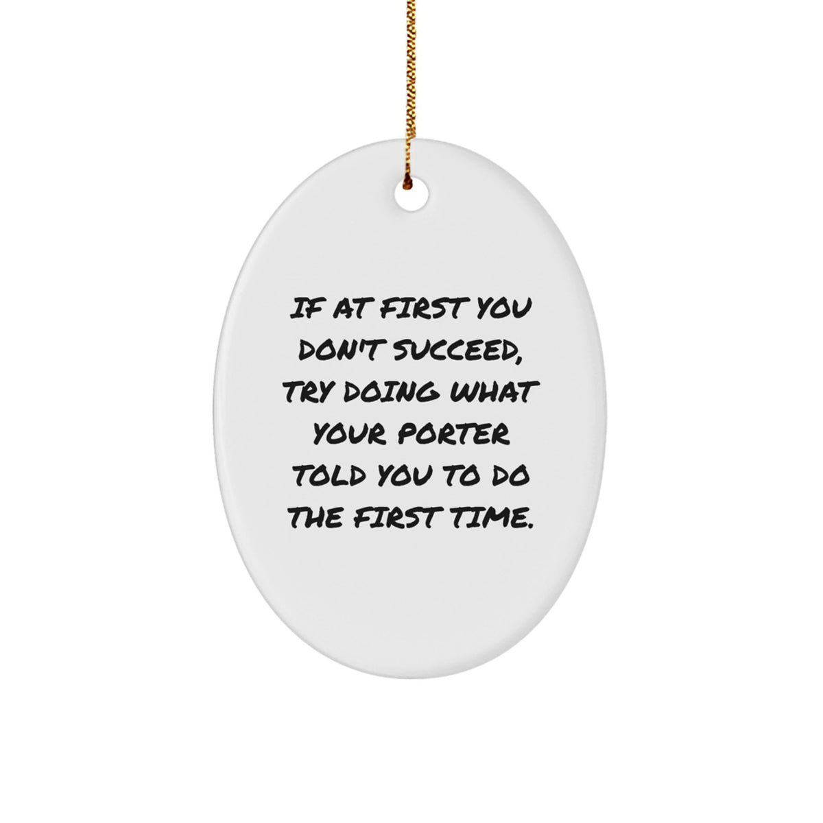 Funny Christmas Unique Gifts from Friends for Porter Oval Ornament with Inspirational Quote - Image 1
