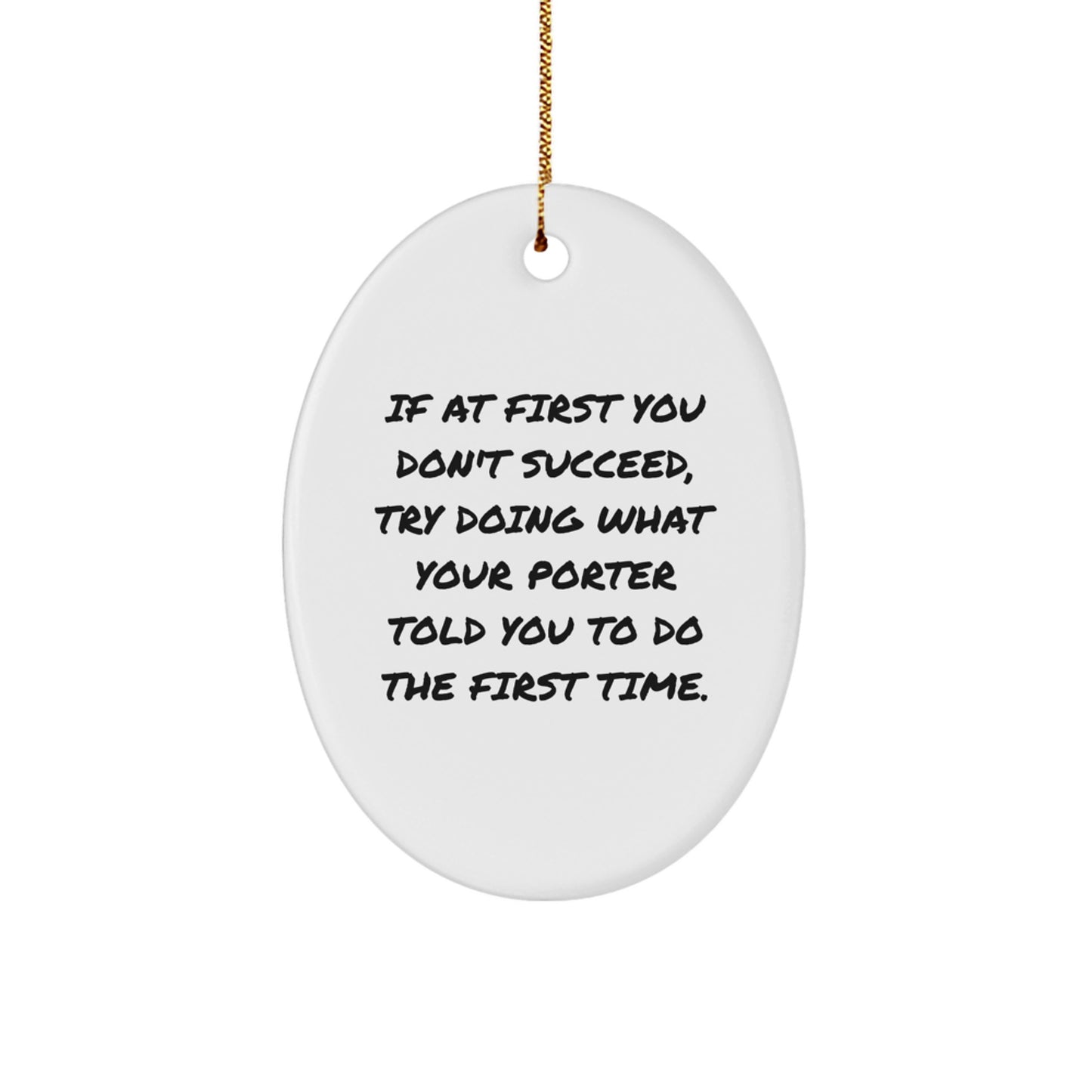 Funny Christmas Unique Gifts from Friends for Porter Oval Ornament with Inspirational Quote - Image 1