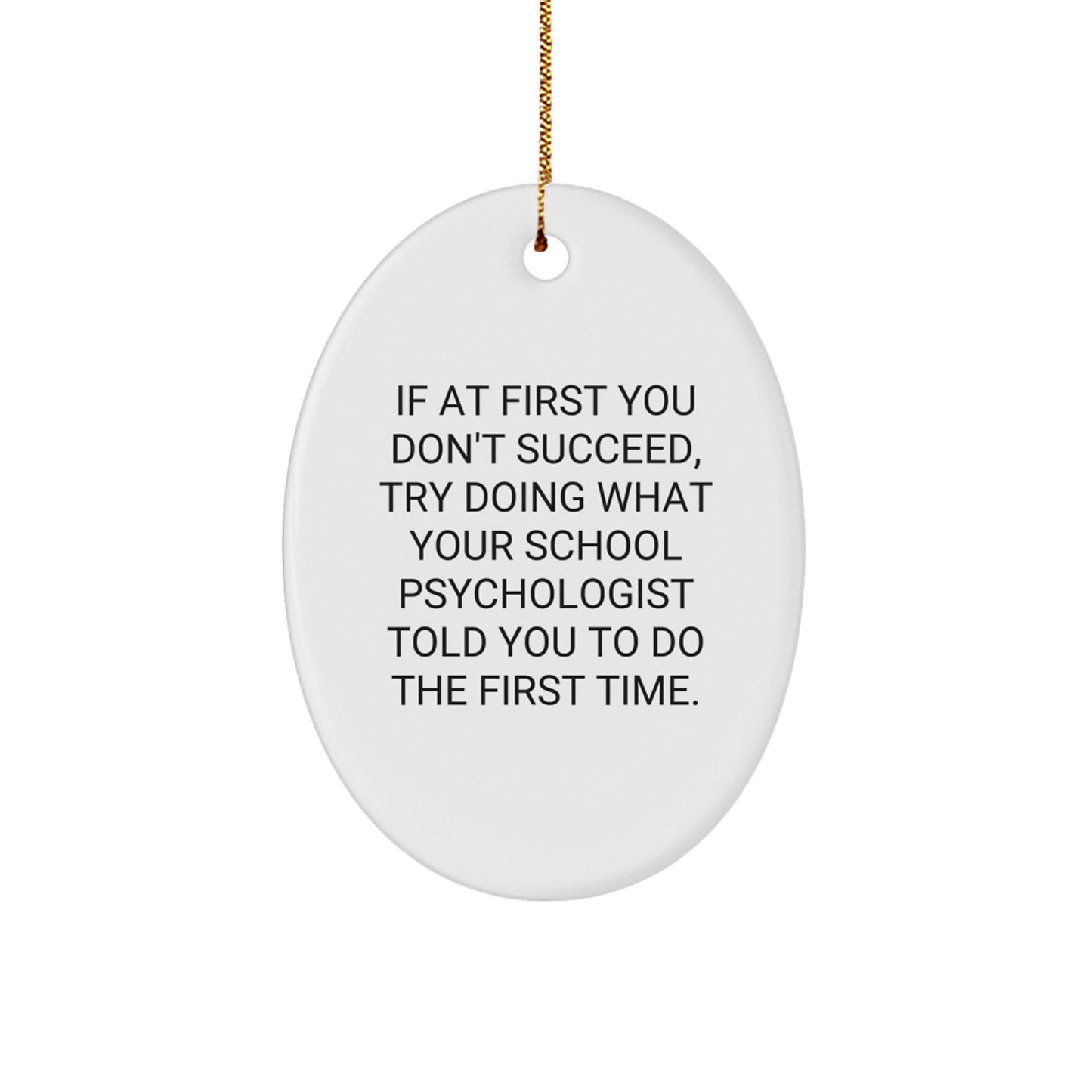 Funny School Psychologist Gifts, Inspirational Oval Ornament for Christmas, If At First You Don't Succeed, Gifts from Friends to School Psychologist - Image 1