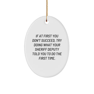 Funny Sheriff Deputy Christmas Unique Gifts from Friends and Family, Oval Ornament for Sheriff Deputy, Gifts for Sheriff Deputy with Humorous Quote - Image 1