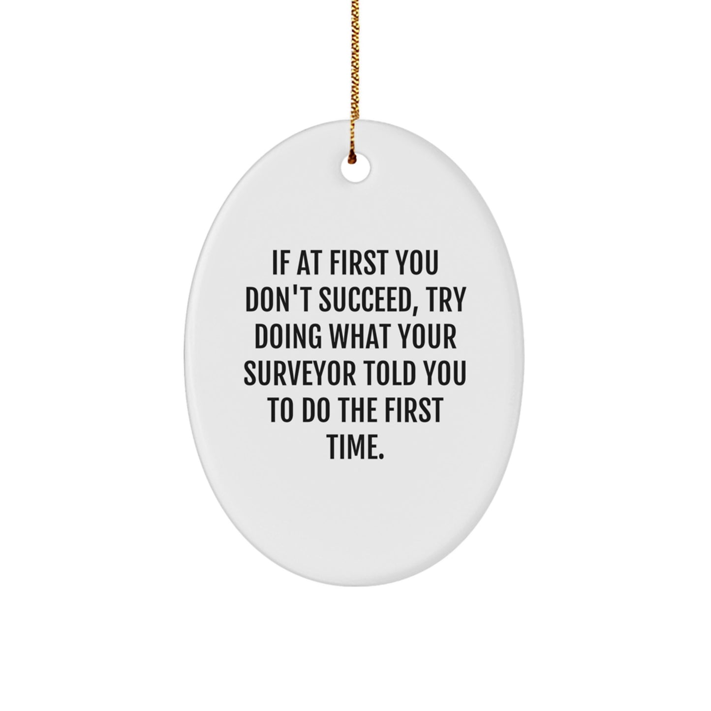 Funny Surveyor Gifts from Men to Friends - Oval Ornament with Surveyor Quote, Christmas Unique Gifts - Image 1