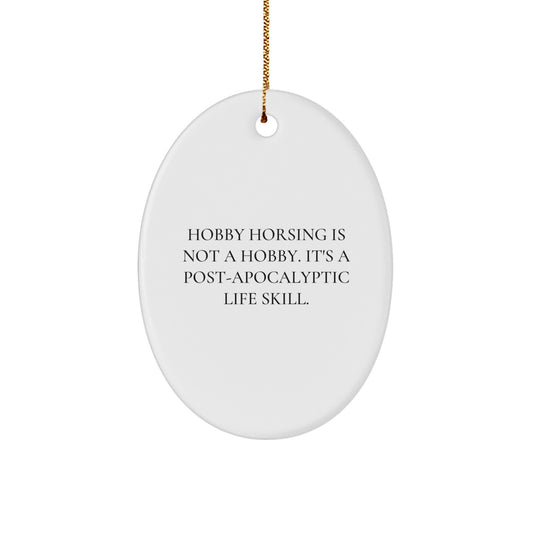 Hobby Horsing Christmas Unique Gifts from Friends for Men Oval Ornament Funny Quote - Image 1