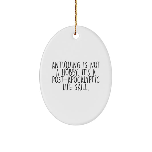 Funny Antiquing Gifts from Men to Women Friends and Family - Oval Ornament with Antiquing Is Not A Hobby Quote - Christmas Unique Decorations - Image 1