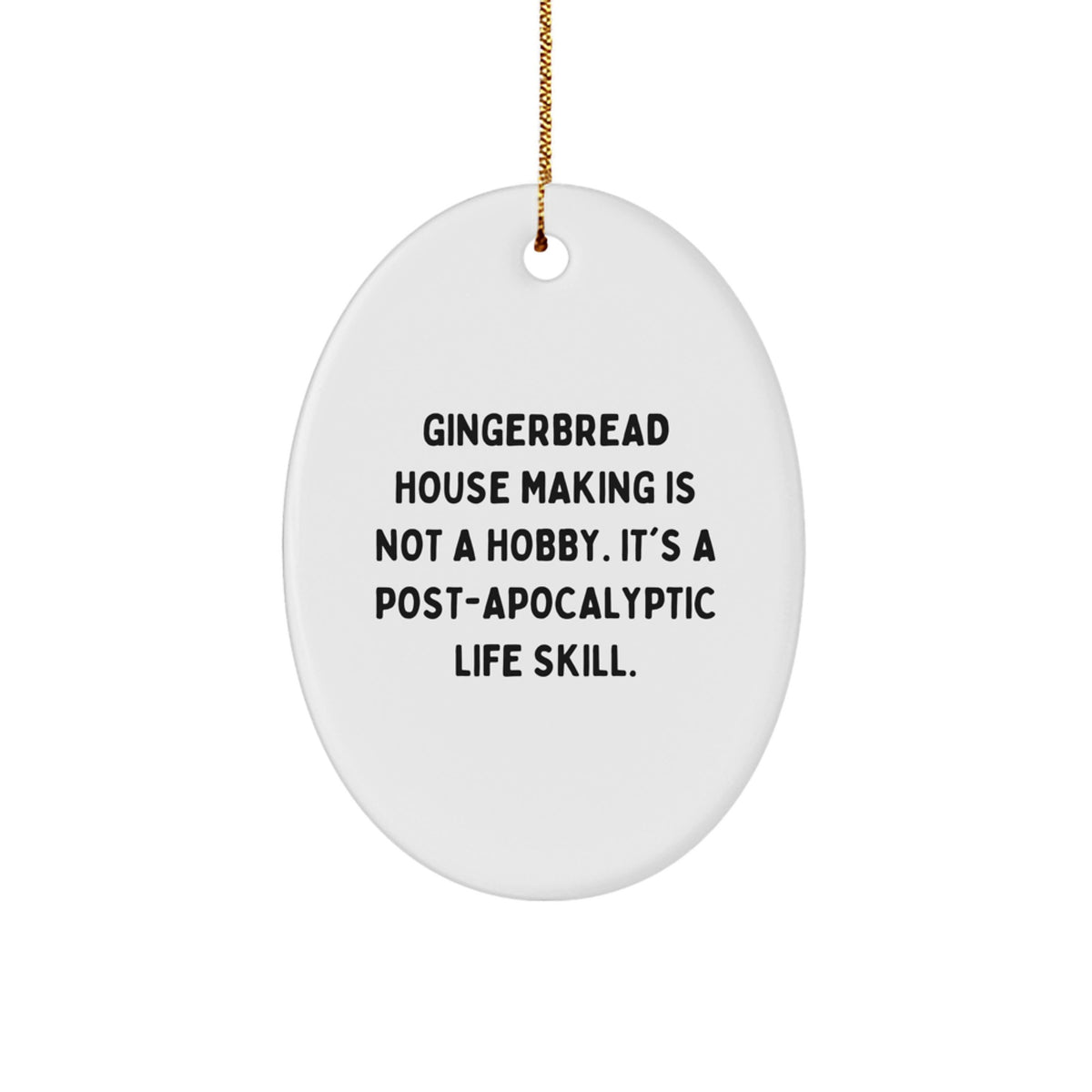 Funny Gingerbread House Making Gifts for Men, Oval Ornament with Inspirational Quote, Gifts from Family to Family Members - Image 1