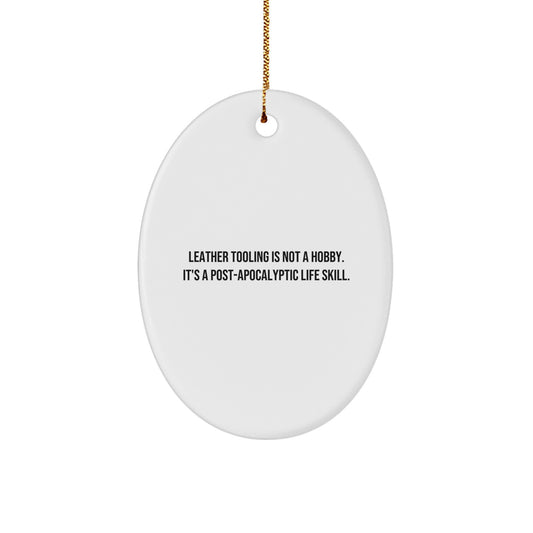 Leather Tooling Is Not A Hobby Gifts from Men to Friends - Funny Quote Oval Ornament, Christmas Unique Gifts for Leather Tooling Enthusiasts - Image 1