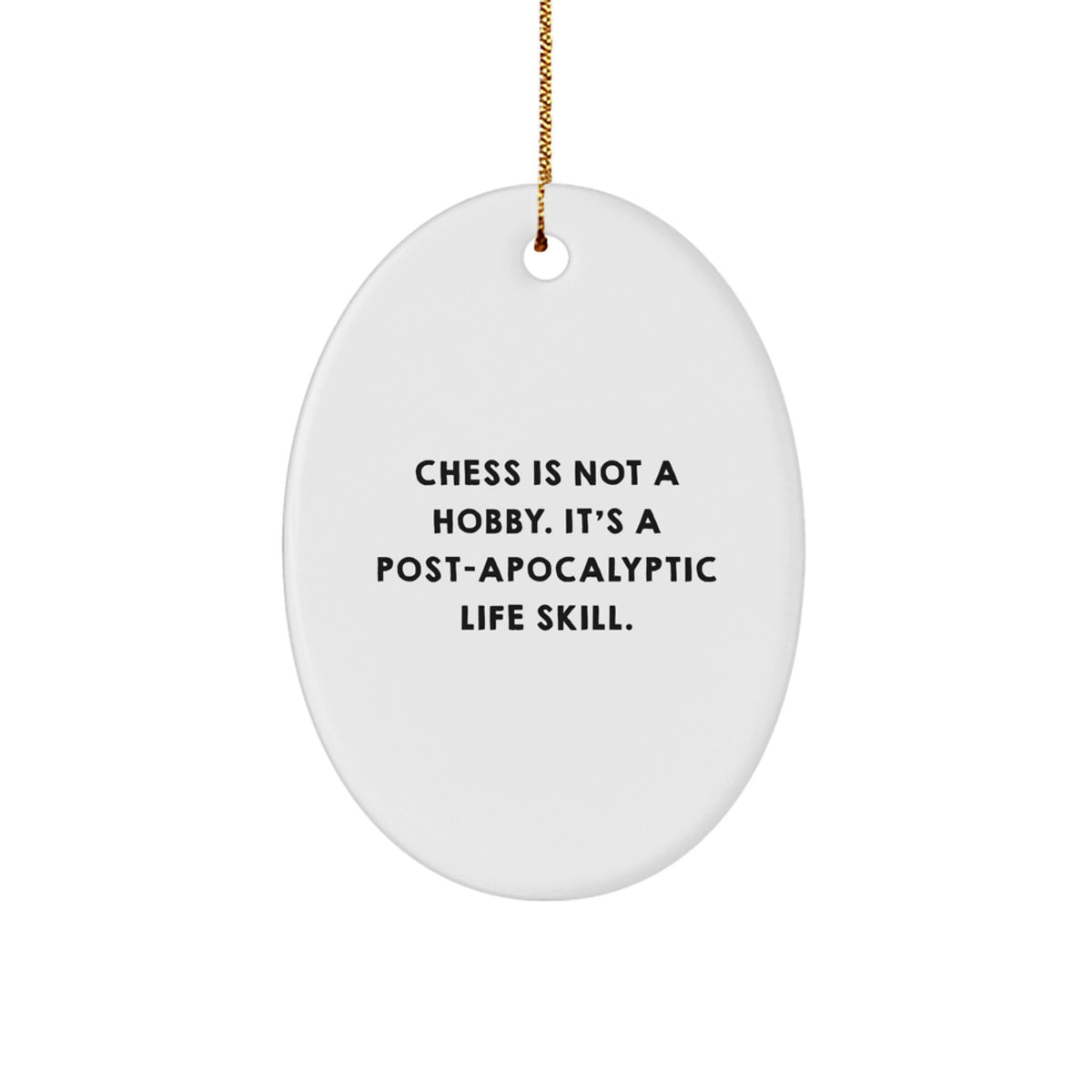 Funny Chess Post-Apocalyptic Life Skill Oval Ornament Gifts from Men to Friends at Christmas - Image 1