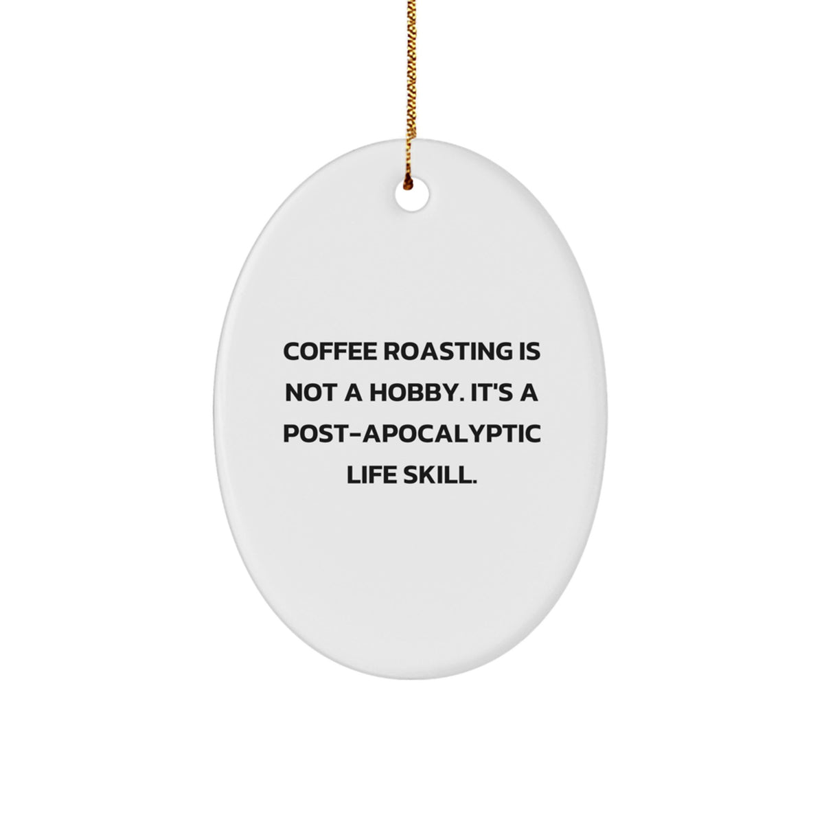 Funny Coffee Roasting Christmas Oval Ornament, Gifts for Coffee Lovers from Friends, Christmas Unique Gifts, Oval Ornament Decorations, Post-apocalyptic Life Skill Humor - Image 1