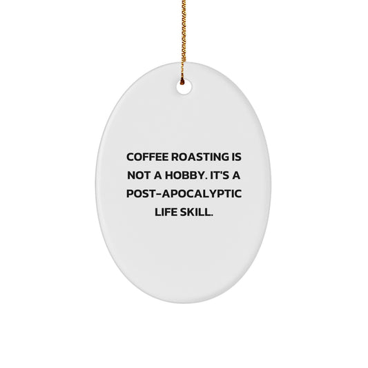Funny Coffee Roasting Christmas Oval Ornament, Gifts for Coffee Lovers from Friends, Christmas Unique Gifts, Oval Ornament Decorations, Post-apocalyptic Life Skill Humor - Image 1