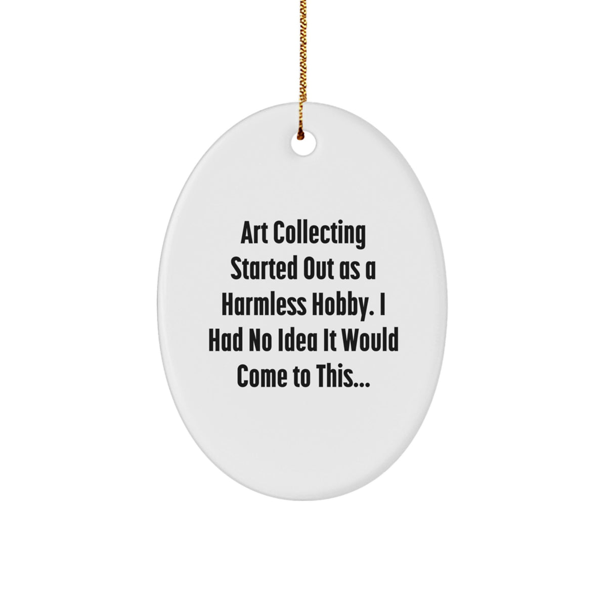 Funny Art Collecting Gifts for Men and Women, Oval Ornament, Christmas Unique Decorations from Friends and Family - Image 1
