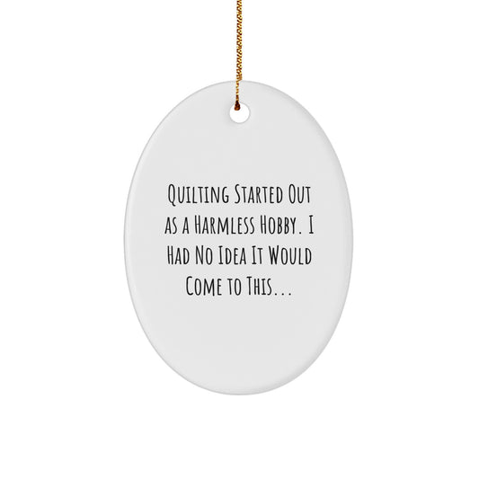 Quilting Gifts from Family and Friends - Oval Ornament with Funny Quote - Christmas Unique Home Decor for Quilting Enthusiasts - Image 1