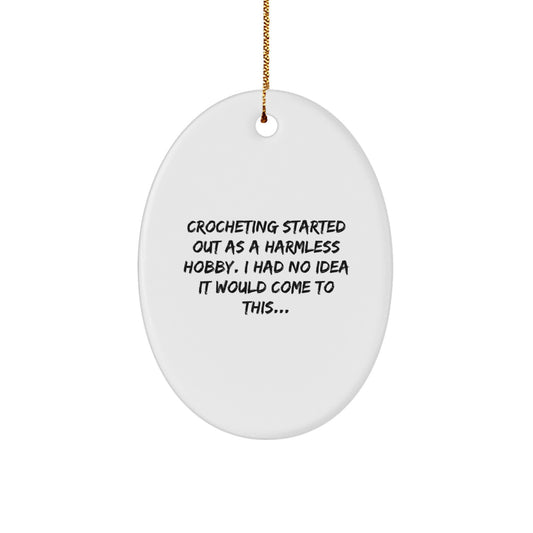 Crocheting Enthusiast Gifts from Family, Crocheting Oval Ornament, Funny Quote, Christmas Unique Gifts for Crocheting Lovers - Image 1