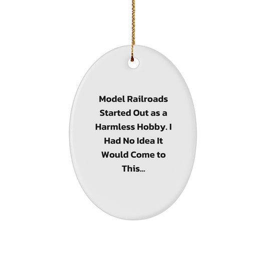Funny Model Railroads Christmas Unique Gift for Friends and Family - Oval Ornament from Men 'Model Railroads Started Out As A Harmless Hobby. I Had No Idea It Would Come To This...' - Image 1