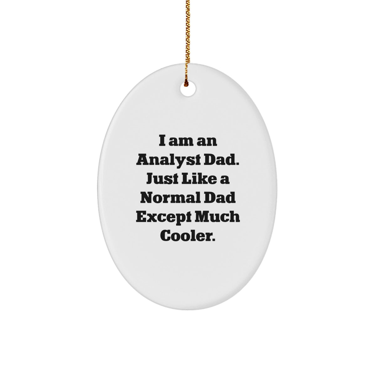 Funny Analyst Dad Gifts for Men - I Am An Analyst Dad Oval Ornament, Unique Christmas Unique Gifts for Coworkers, Sublimation Printed MDF Decor - Image 1