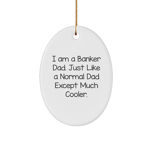 Funny Banker Gifts from Dad - Oval Ornament, Perfect for Banker Men or Women on Christmas - Image 1