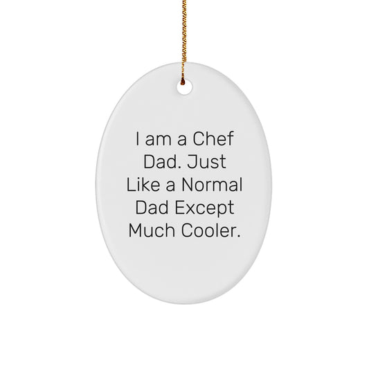 Chef Dad Gifts for Men - Oval Ornament, White, Funny Quote, 'I Am A Chef Dad', Unique Christmas Unique Gifts for Him - Image 1
