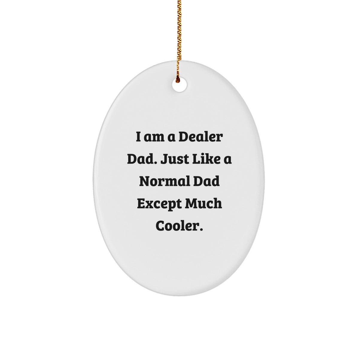 Funny Dealer Gifts from Dad - Oval Ornament for Dealer Dads on Christmas - Image 1