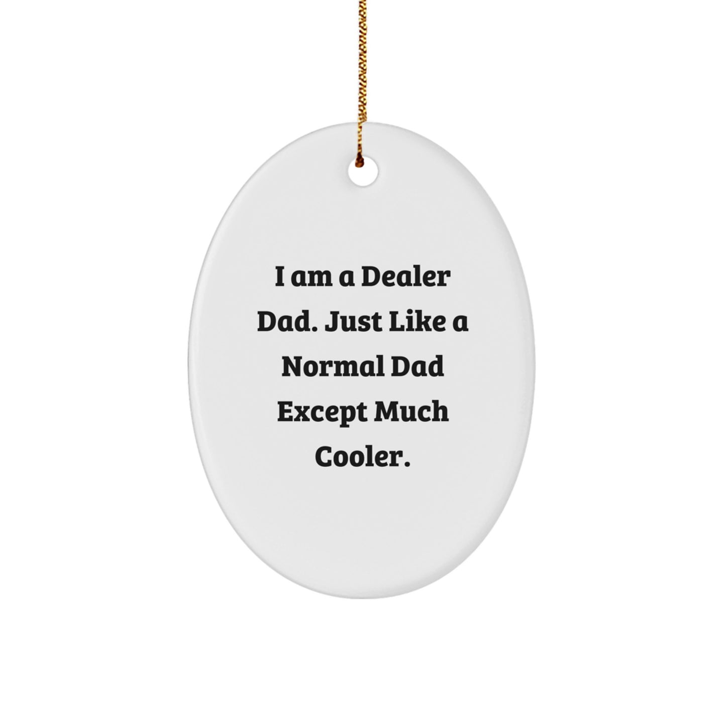 Funny Dealer Gifts from Dad - Oval Ornament for Dealer Dads on Christmas - Image 1