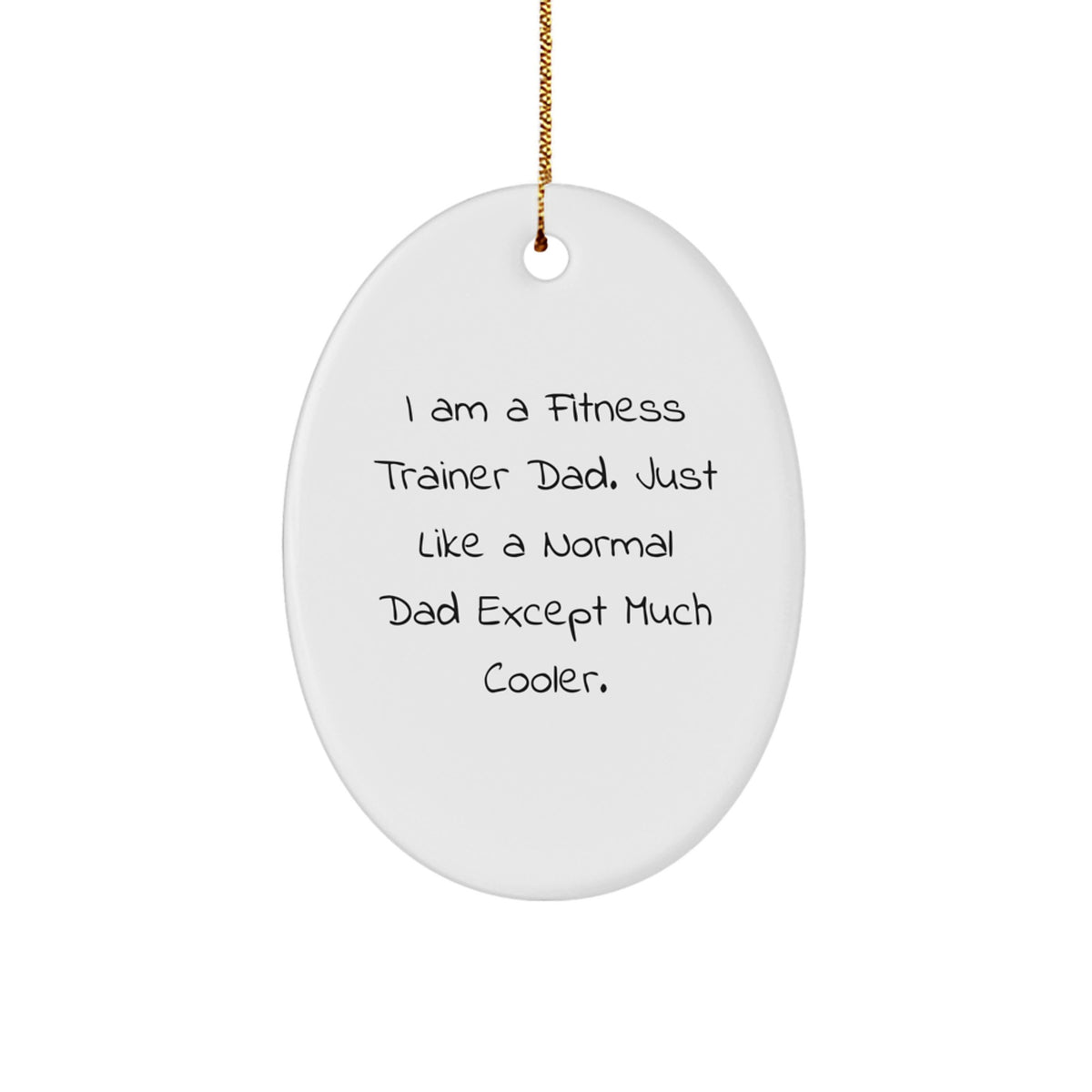 Fitness Trainer Dad, Funny Oval Ornament Gifts for Men, Christmas Unique Gifts from Dad to Fitness Trainer - Image 1